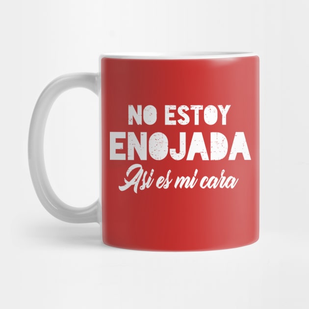 No estoy enojada - asi es mi cara - white design by verde